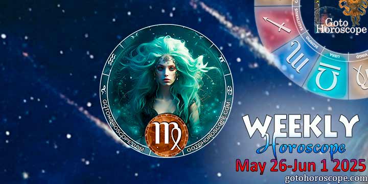 Virgo week horoscope May 26—June 1, 2025