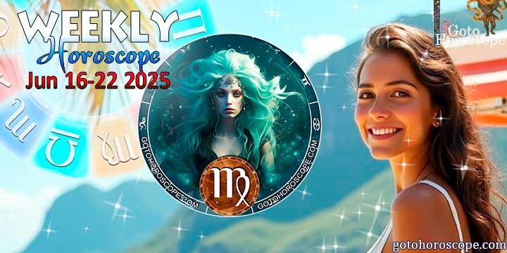 Virgo week horoscope June 16—22, 2025
