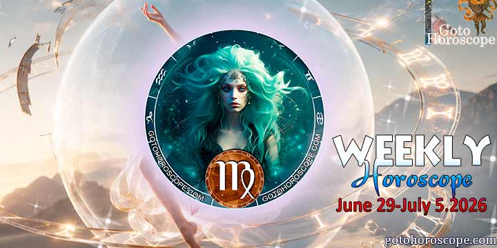 Virgo week horoscope June 29—July 5, 2026