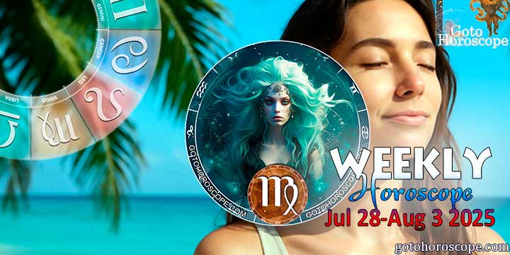 Virgo week horoscope July 28—August 3, 2025
