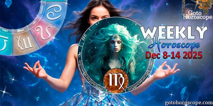 Virgo week horoscope December 8—14, 2025