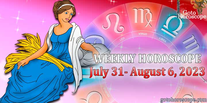 Virgo week horoscope July 31—August 6, 2023