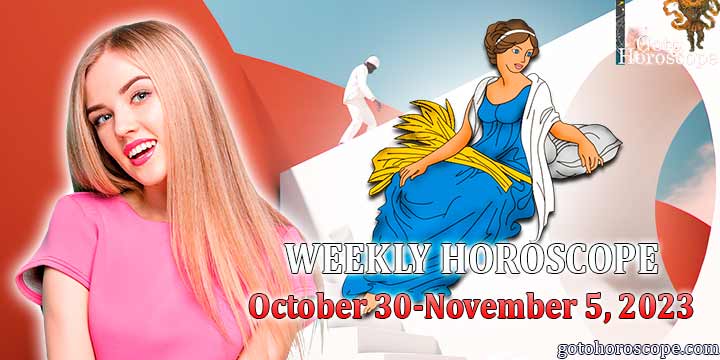 Virgo week horoscope October 30—November 5 2023