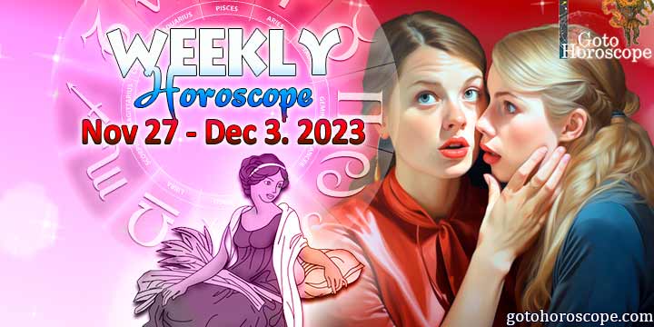 Virgo week horoscope November 27—December 3, 2023
