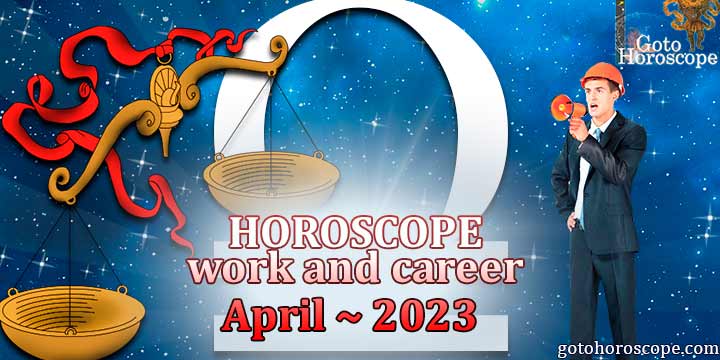 Libra work Horoscope for April 2023 