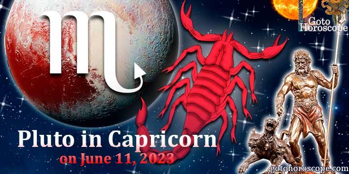 Horoscope Scorpio Pluto in Capricorn on June 11, 2023