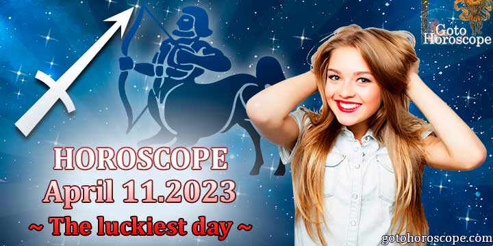 Sagittarius Horoscope April 11, The luckiest day in 2023