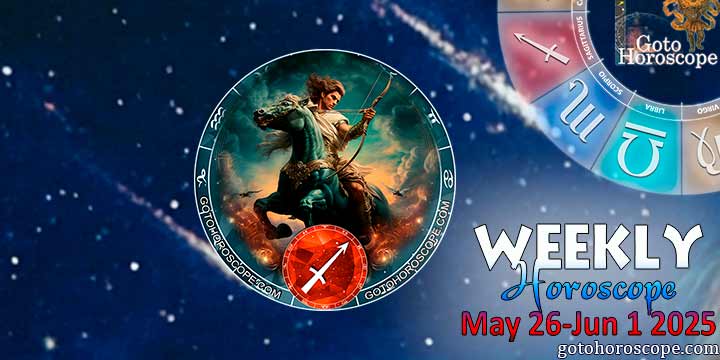 Sagittarius week horoscope May 26—June 1, 2025