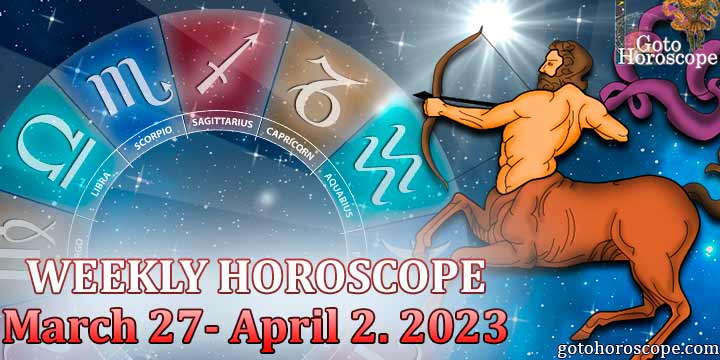Sagittarius week horoscope March 27—April 2 2023