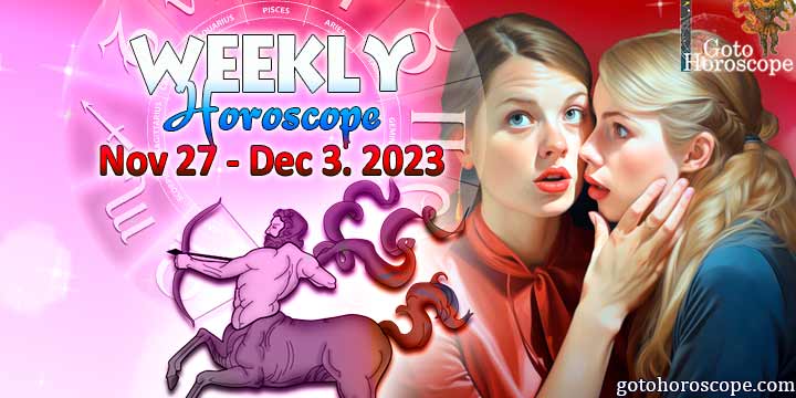 Sagittarius week horoscope November 27—December 3, 2023