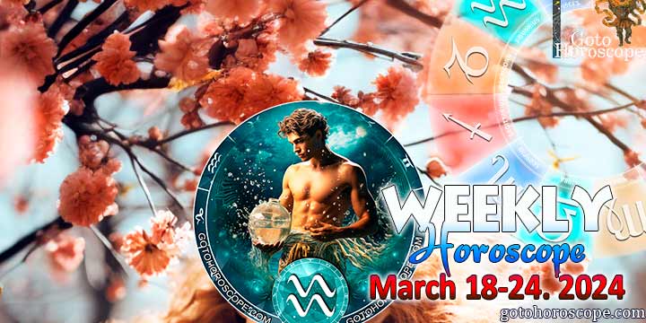 Aquarius week horoscope March 18—24, 2024