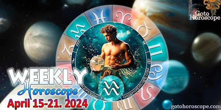 Aquarius week horoscope April 15—21, 2024