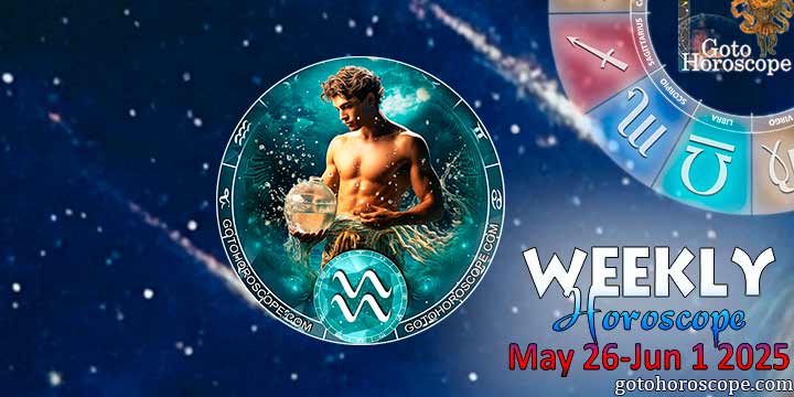 Aquarius week horoscope May 26—June 1, 2025