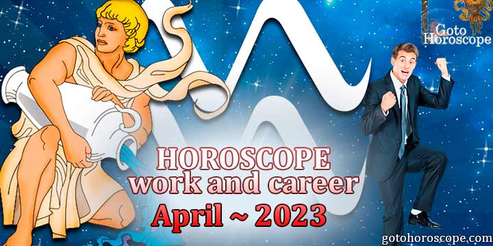 Aquarius work Horoscope for April 2023 