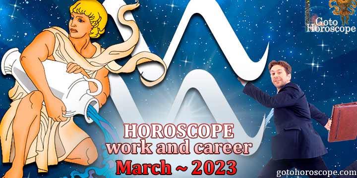 Aquarius work Horoscope for March 2023 