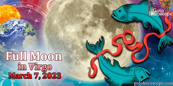 Pisces Full Moon Horoscope March 7