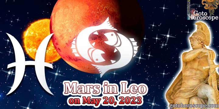 Horoscope Pisces : Mars in Leo on May 20, 2023