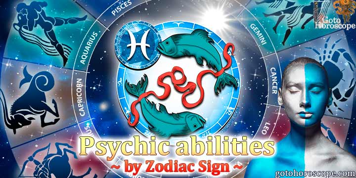 Horoscope Pisces, the psychic abilities of your zodiac sign