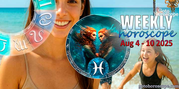 Pisces week horoscope August 4—10, 2025