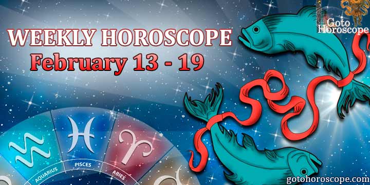 Pisces week horoscope 13-19 february 2023