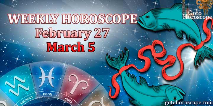 Pisces week horoscope February 27-March 5
