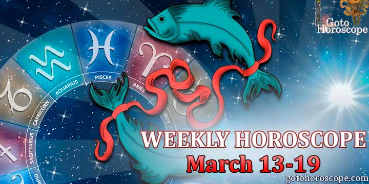 Pisces week horoscope March 13—19