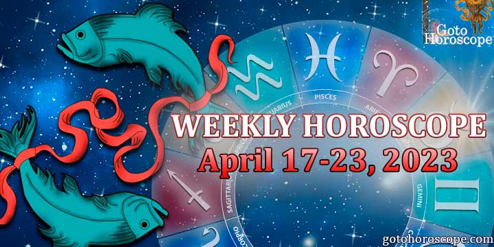 Pisces week horoscope April 17—23, 2023