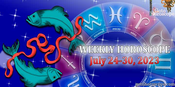 Pisces week horoscope July 24—30, 2023