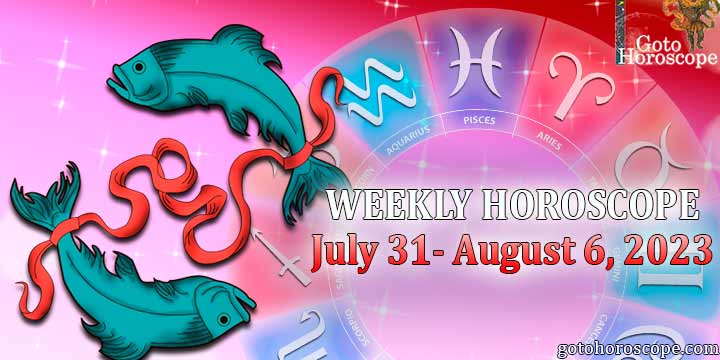 Pisces week horoscope July 31—August 6, 2023