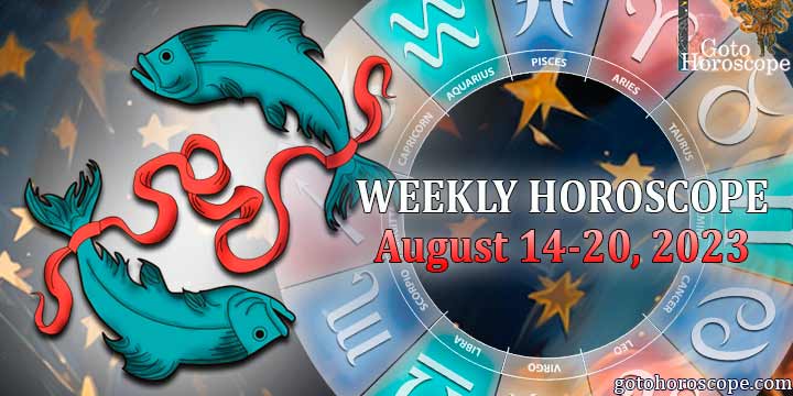 Pisces week horoscope August 14—20, 2023