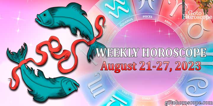 Pisces week horoscope August 21—27, 2023