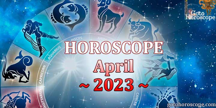Horoscope for April 2023