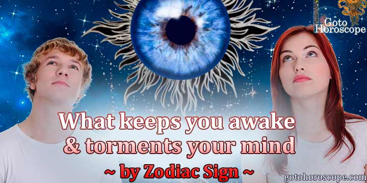Horoscope: What keeps you awake at night