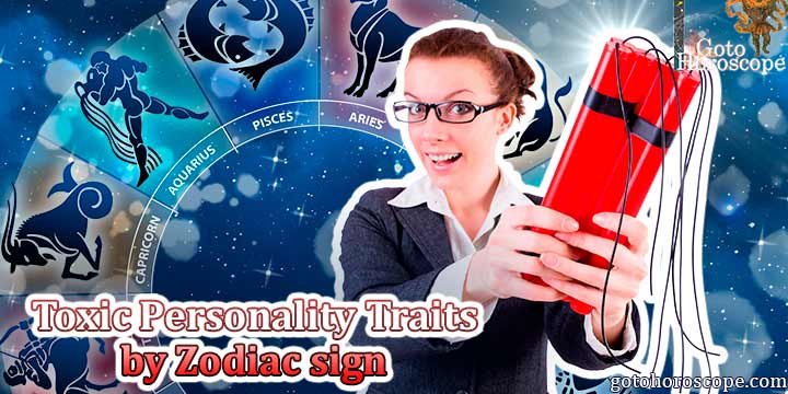 Toxic Personality Traits by Zodiac Sign