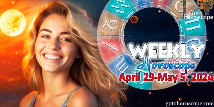 Horoscope for the week April 29—May 5, 2024