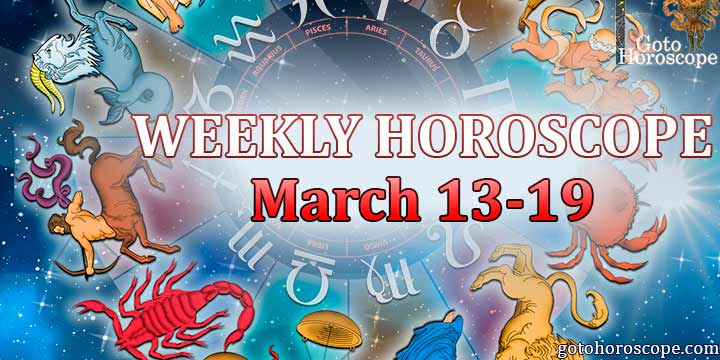 Horoscope for the week March 13—19