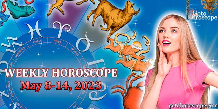Horoscope for the week May 8-14, 2023