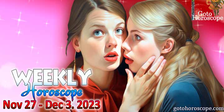 Horoscope for the week November 27—December 3, 2023