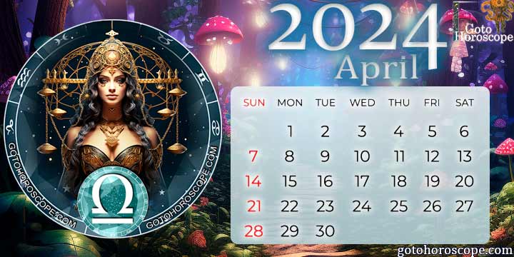 April 2024 Libra Monthly Horoscope