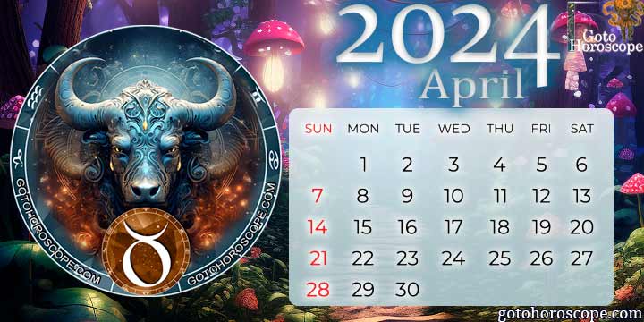 April 2024 Taurus Monthly Horoscope