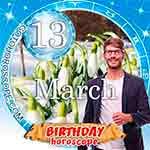 Birthday Horoscope March 13th