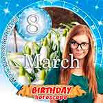 Birthday Horoscope March 8th